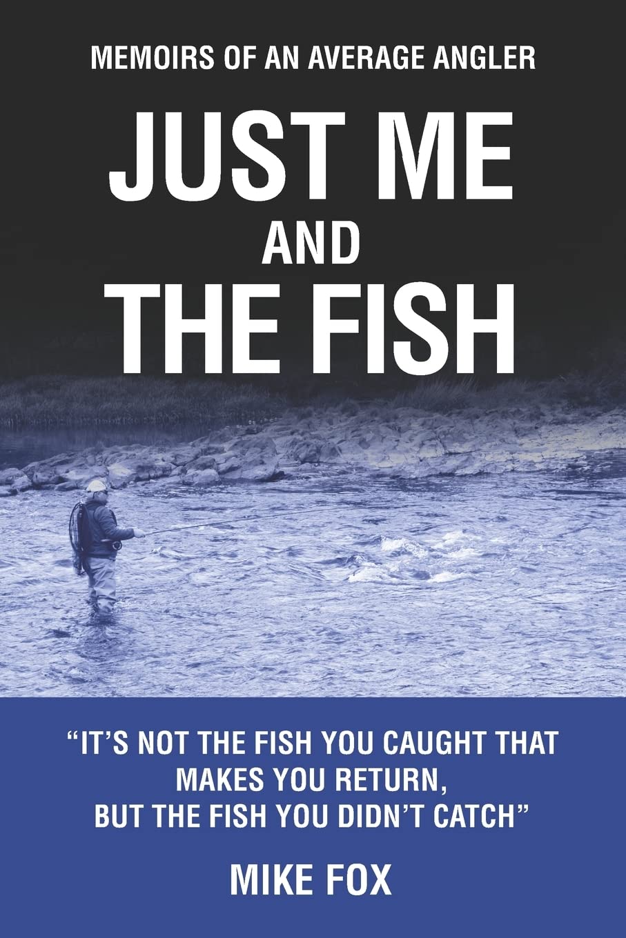 Just Me And The Fish: Memoirs of an Average Angler (Angler's Tales: Journeys Through Britain's Fishing Waters)