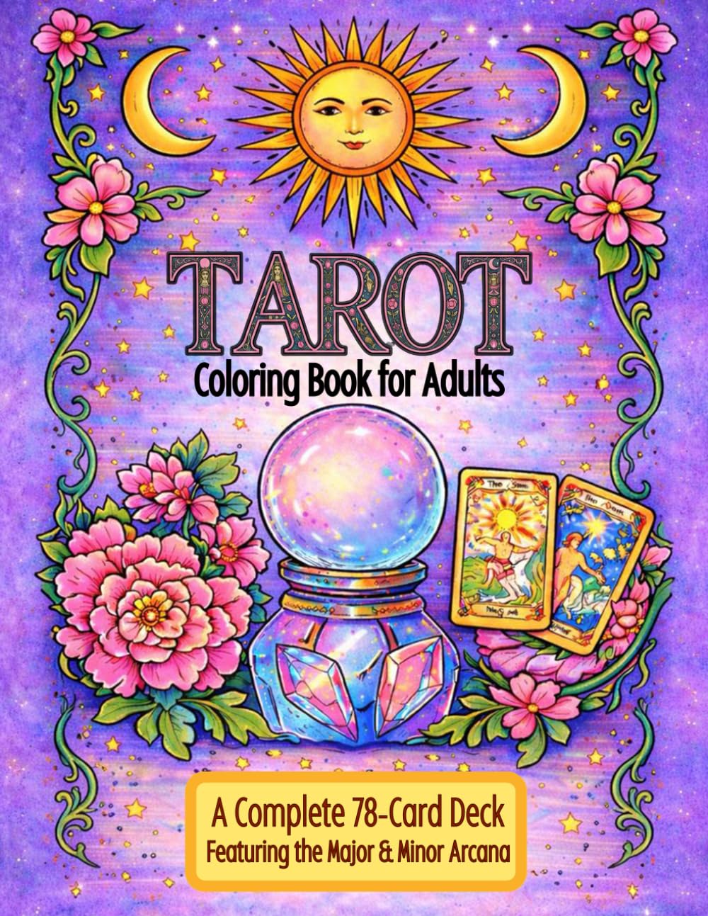 Tarot Coloring Book for Adults: A Complete 78-Card Deck Featuring the Major & Minor Arcana