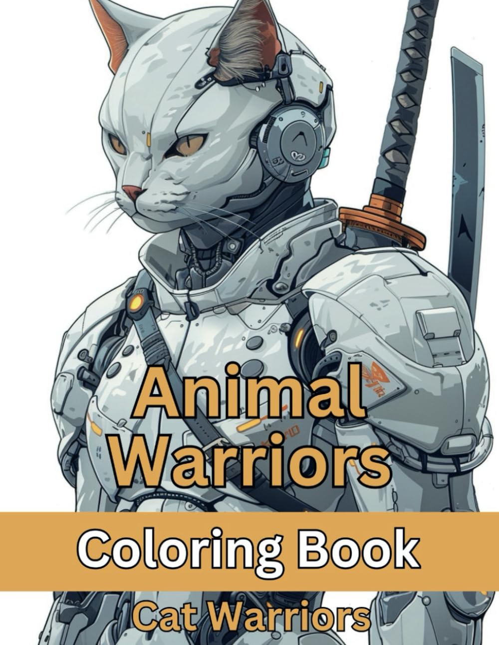 Animal Warriors: Agile and Cunning Cat Warriors Kids and Adult Coloring Books (Animal Warriors: Unleash Your Inner Warrior)