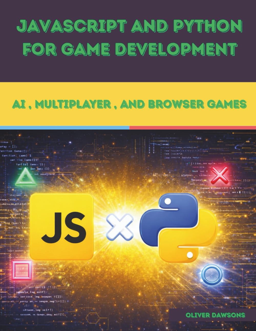 JavaScript and Python for Game Development: AI, Multiplayer, and Browser Games