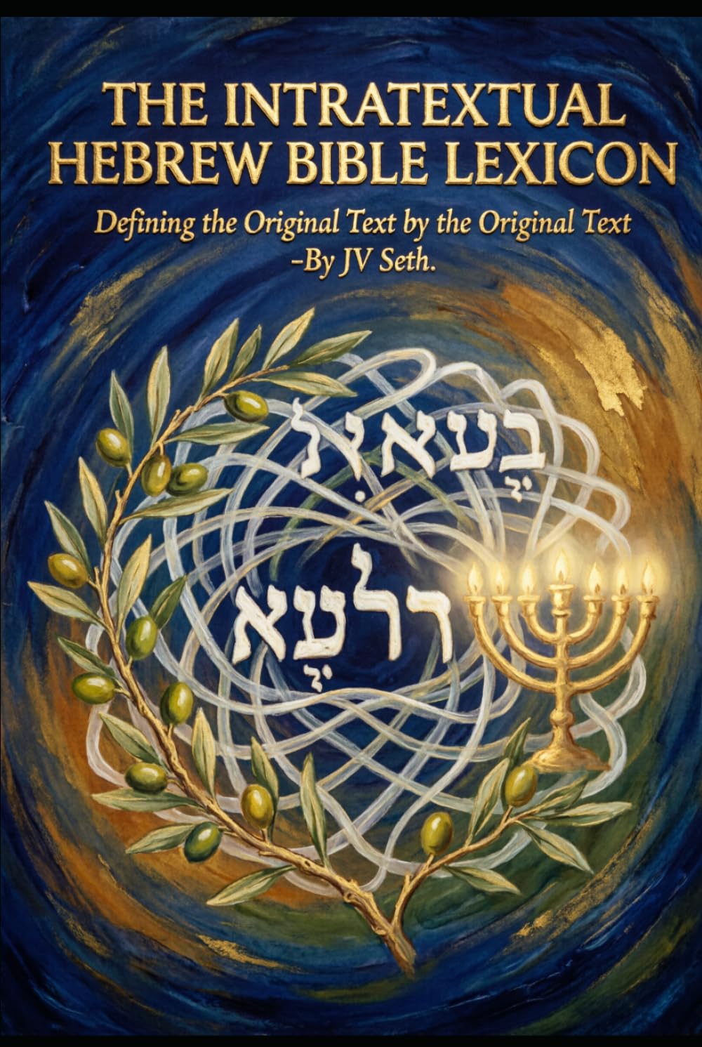 THE INTRATEXTUAL HEBREW BIBLE LEXICON: Defining the Original Text by the Original Text (Hard Life Problems Worth Solving)