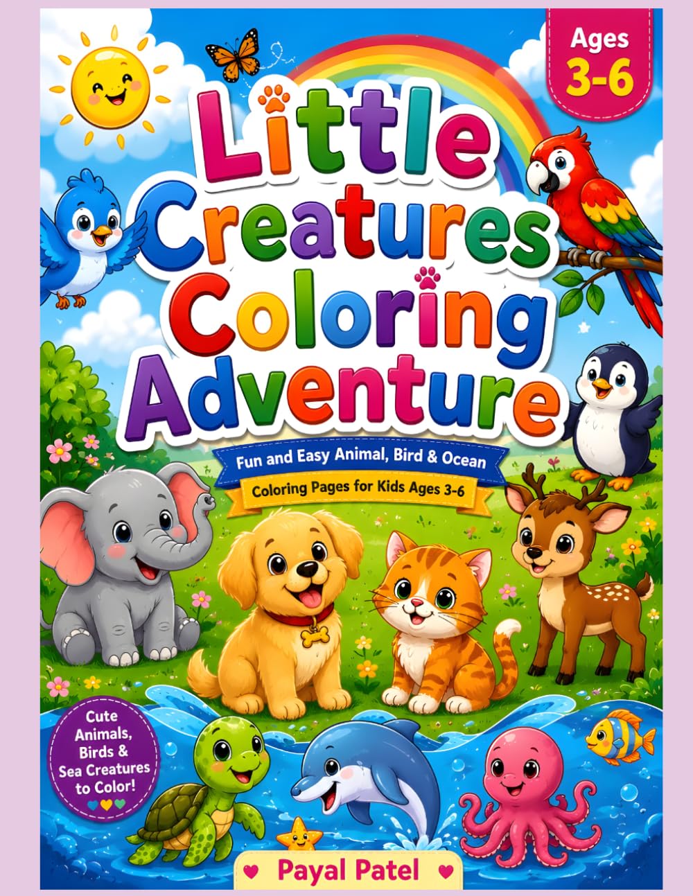 Little Creatures Coloring Adventure: Fun and Easy Animal, Bird & Ocean Coloring Pages for Kids Ages 3–6