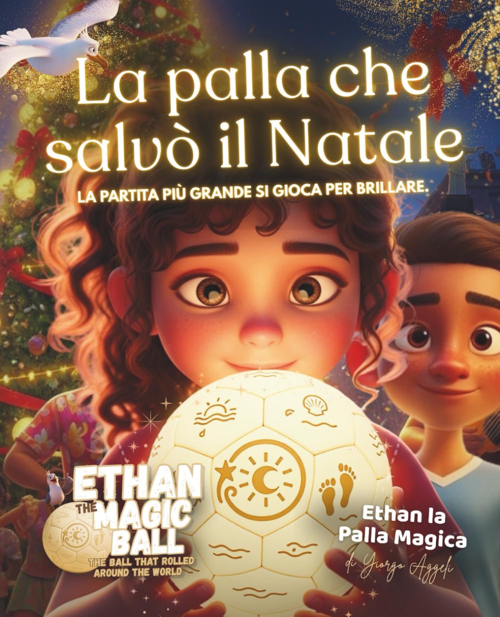 Ethan la Palla Magica: La palla che salvò il Natale: Una storia illustrata di calcio, coraggio e magia a Natale