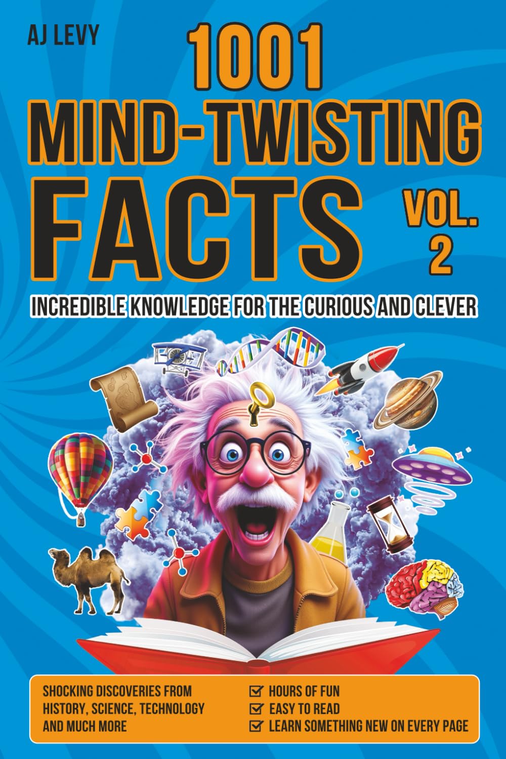 1001 MIND-TWISTING FACTS: Incredible Knowledge for the Curious and Clever Vol.2