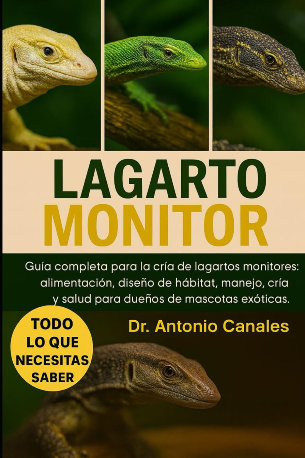 LAGARTO MONITOR: Guía completa para la cría de lagartos monitores: alimentación, diseño de hábitat, manejo, cría y salud para dueños de mascotas exóticas.