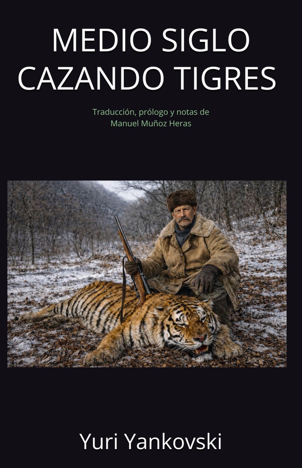 MEDIO SIGLO CAZANDO TIGRES (Con notas): Traducción, prólogo y notas de Manuel Muñoz Heras