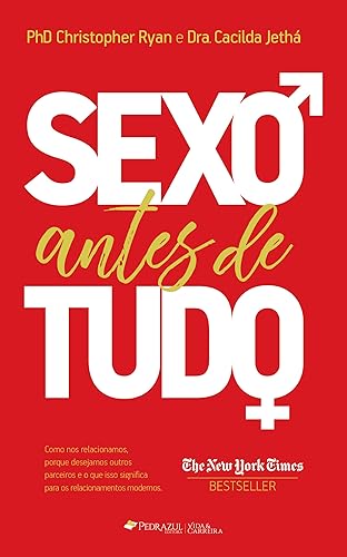 Sexo Antes de Tudo: Como nos relacionamos, porque desejamos outros parceiros e o que isso significa para os relacionamentos modernos.