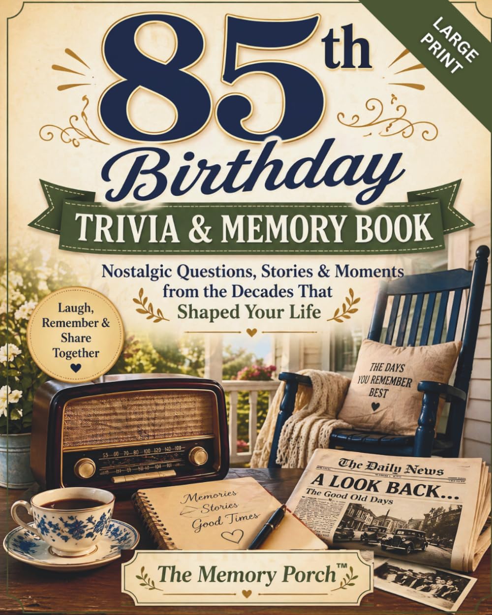 The Memory Porch 85th Birthday Trivia & Memory Book — Large Print: Nostalgic Questions, Stories & Moments from the Decades That Shaped Your Life