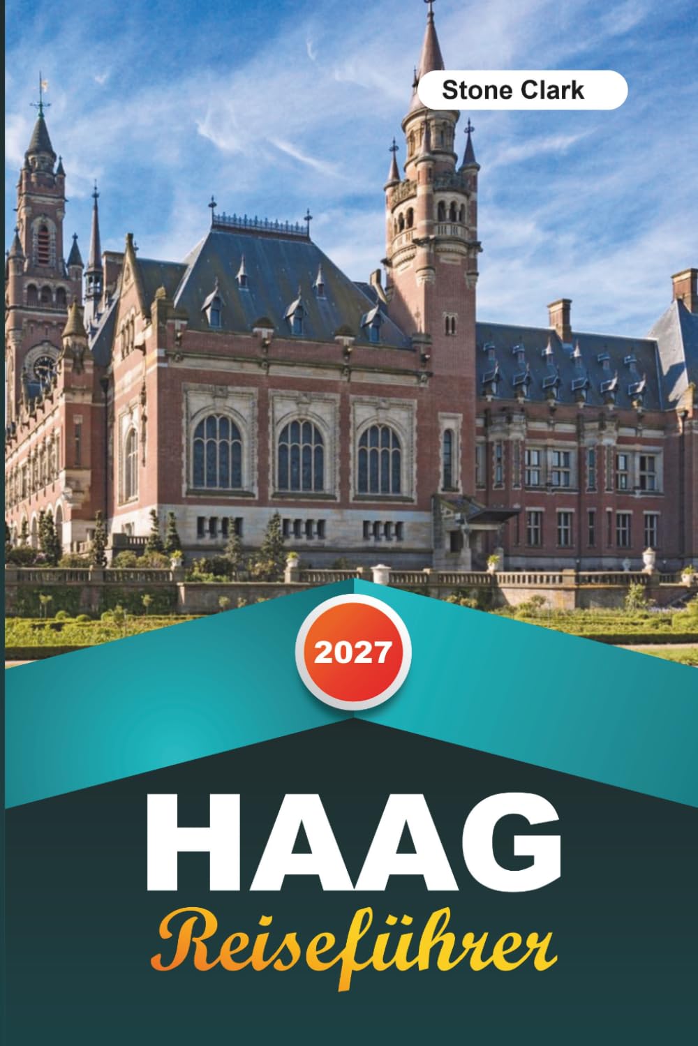 HAAG REISEFÜHRER 2027: Insider-Tipps, versteckte Schätze und unvergessliche Abenteuer