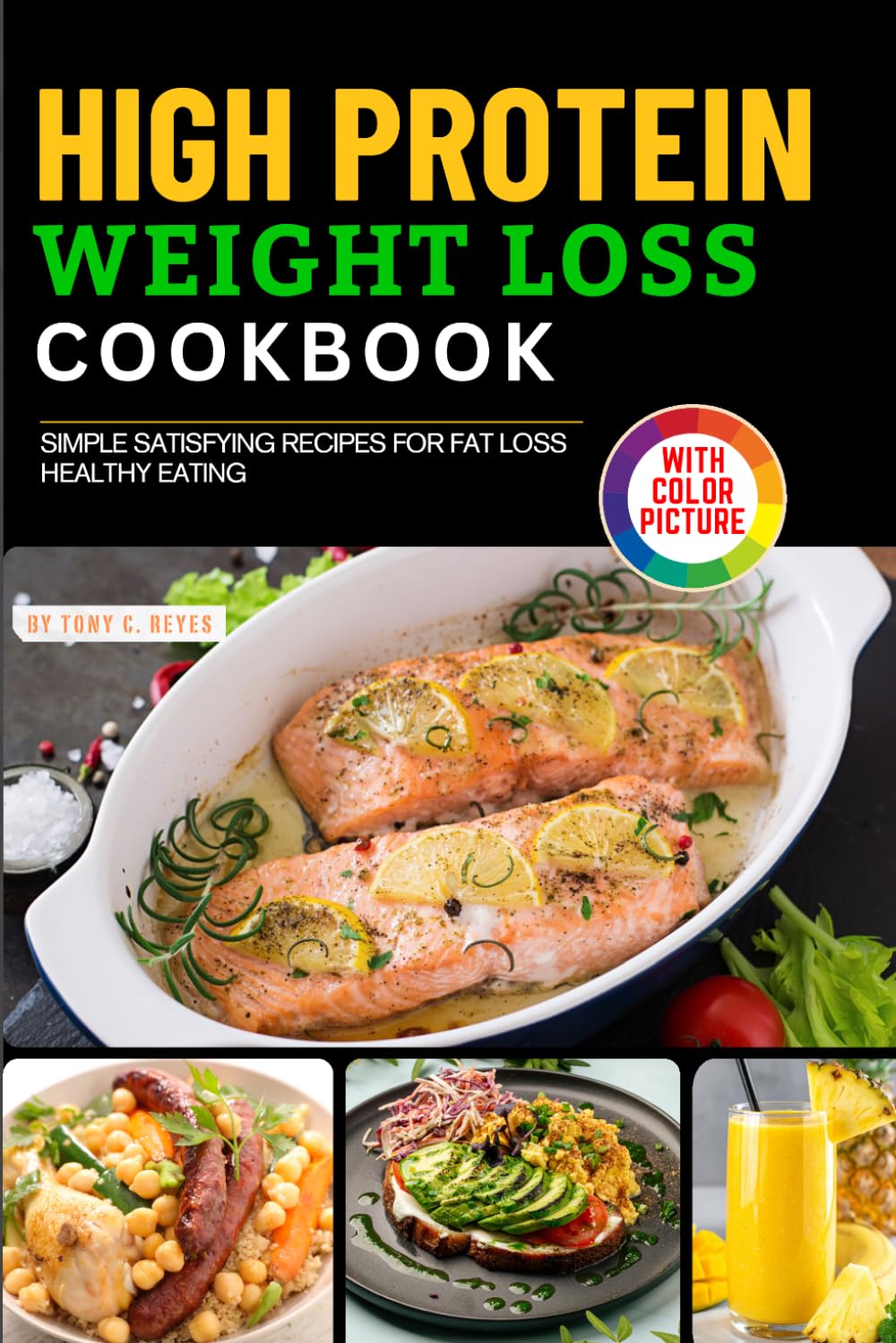 High Protein Weight Loss Cookbook: Simple Satisfying Recipes for Fat Loss Healthy Eating with Pictures