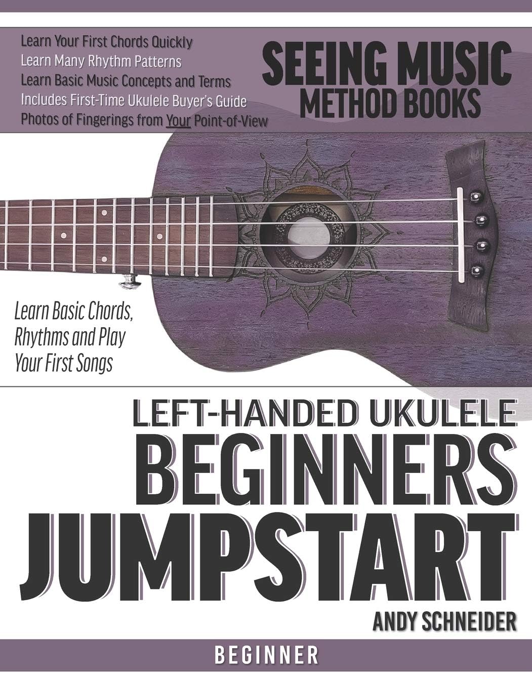 Left-Handed Ukulele Beginners Jumpstart: Learn Basic Chords, Rhythms and Play Your First Songs