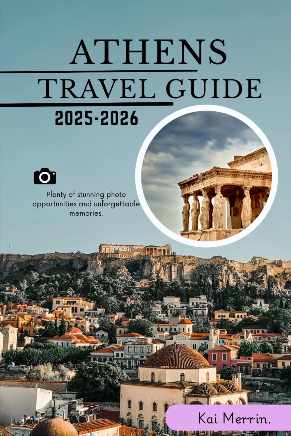 Athens Travel Guide 2025-2026 (WanderSphere: The Global Travel Collection)