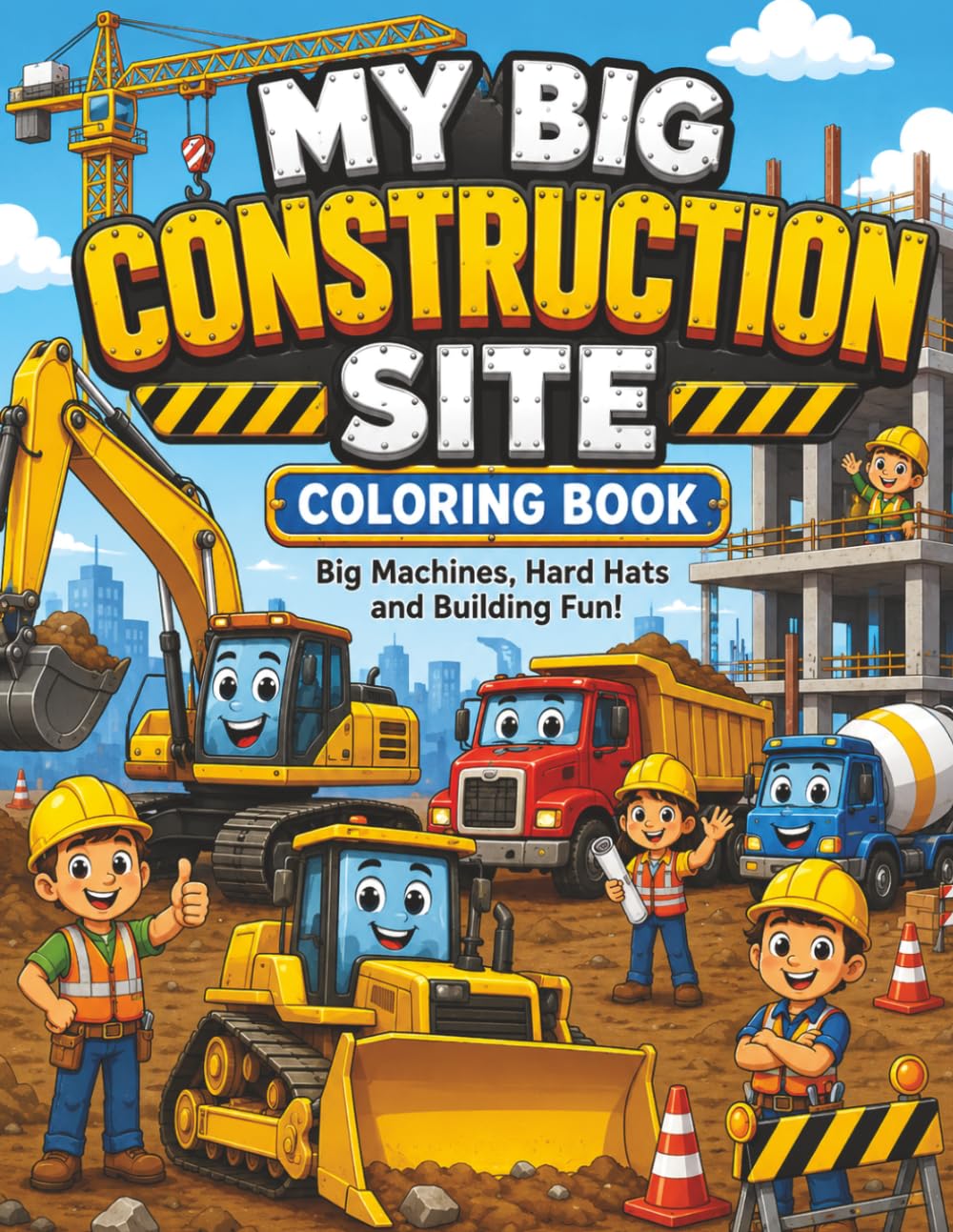 My Big Construction Site Coloring Book: Fun and Easy Construction Vehicles Coloring Book for Kids Ages 4-8 | Bulldozers, Excavators, Dump Trucks, Cranes, and More Big Machines