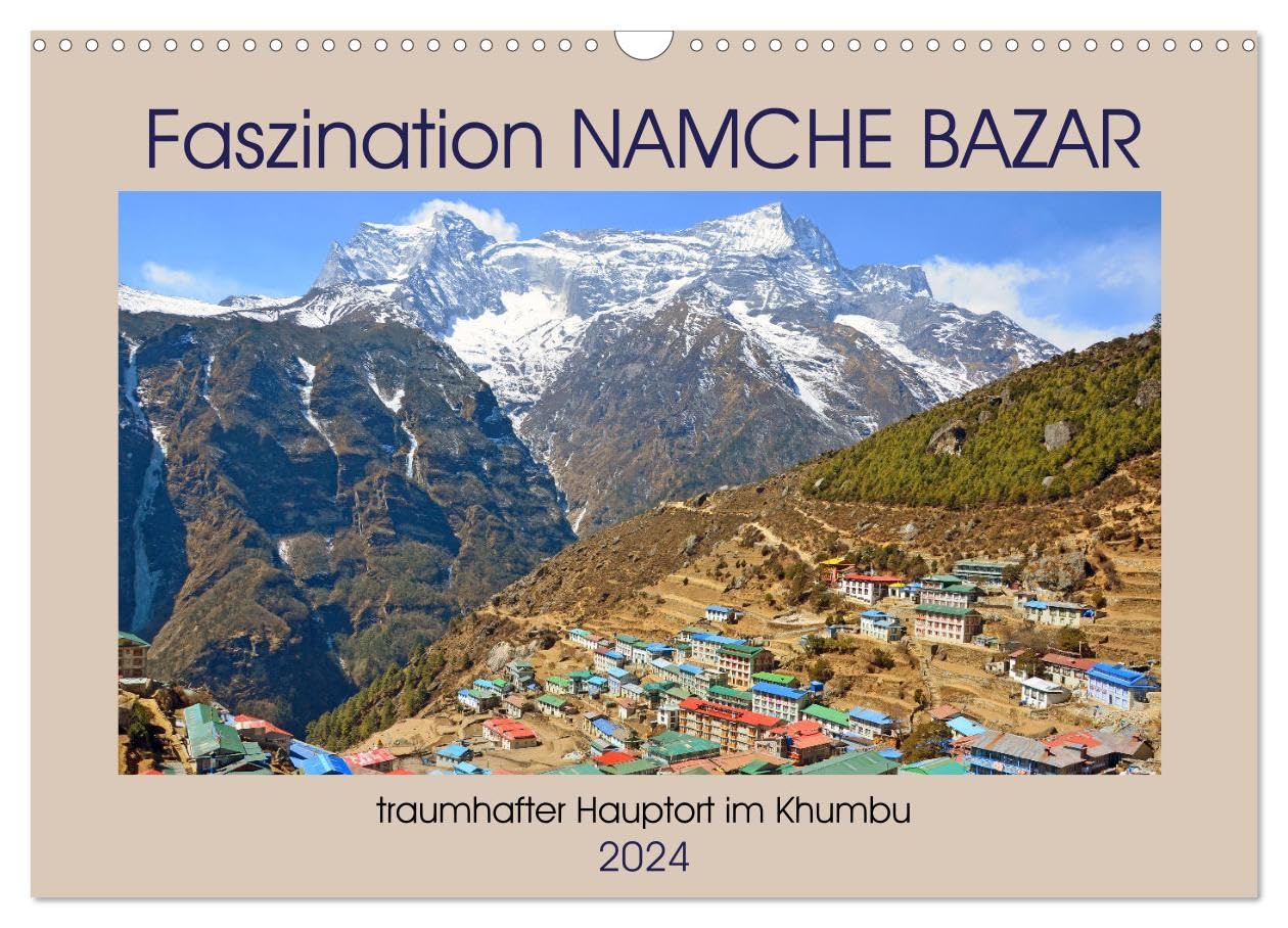 Faszination NAMCHE BAZAR (Wandkalender 2024 DIN A3 quer), CALVENDO Monatskalender: Bilder vom faszinierendem Eingangstor zum Hochhimalaya in Nepal