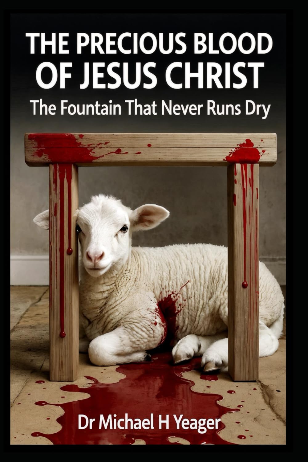 THE PRECIOUS BLOOD OF JESUS CHRIST: The Fountain That Never Runs Dry