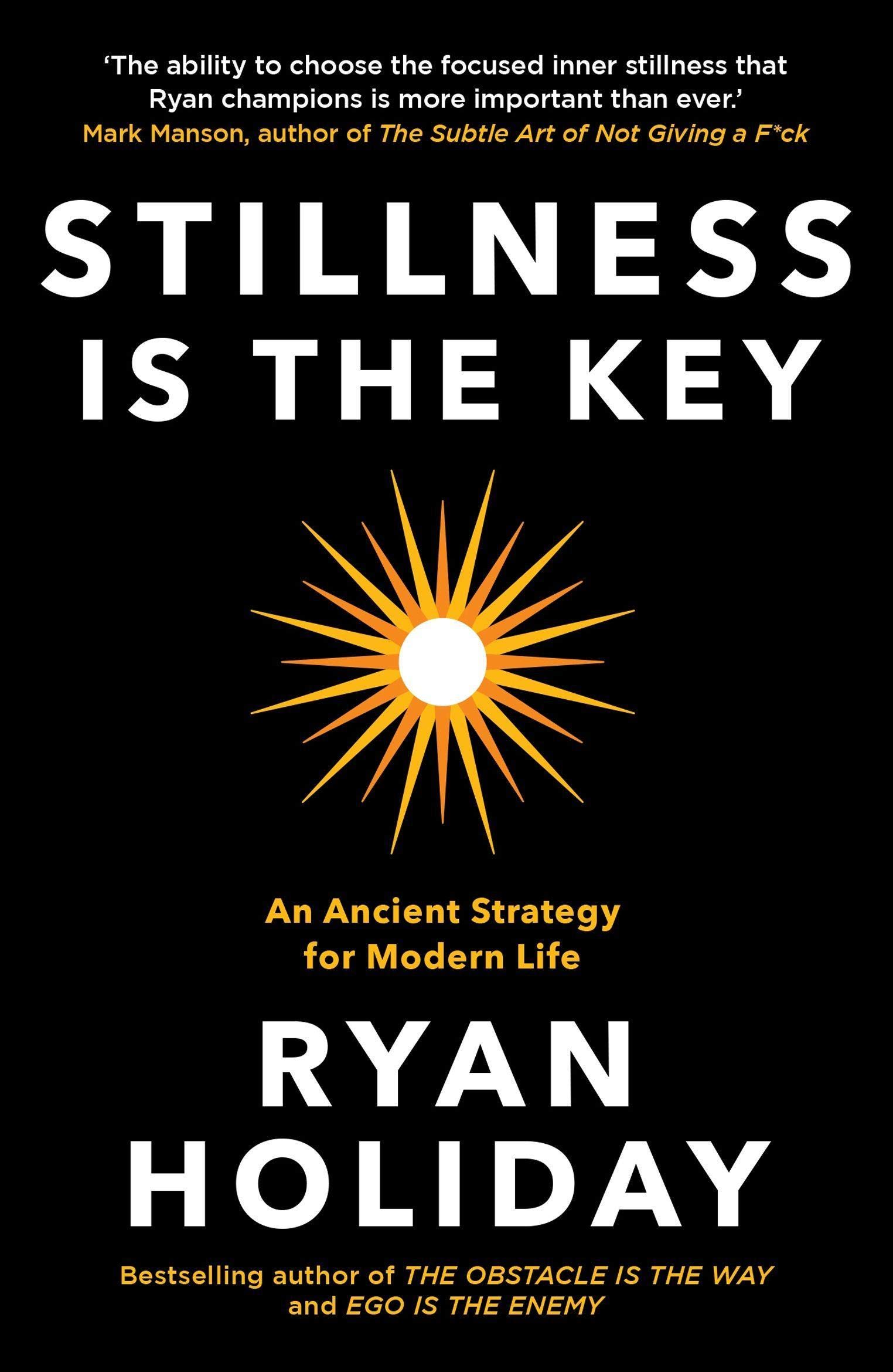 Stillness is the Key An Ancient Strategy for Modern Life Holiday, Ryan 9781788162067 Amazon