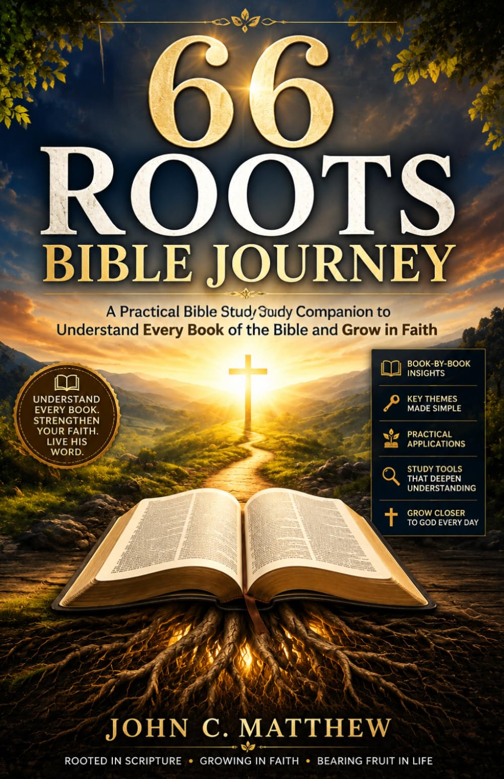66 ROOTS BIBLE JOURNEY: A Practical Bible Study Companion to Understand Every Book of the Bible and Grow in Faith