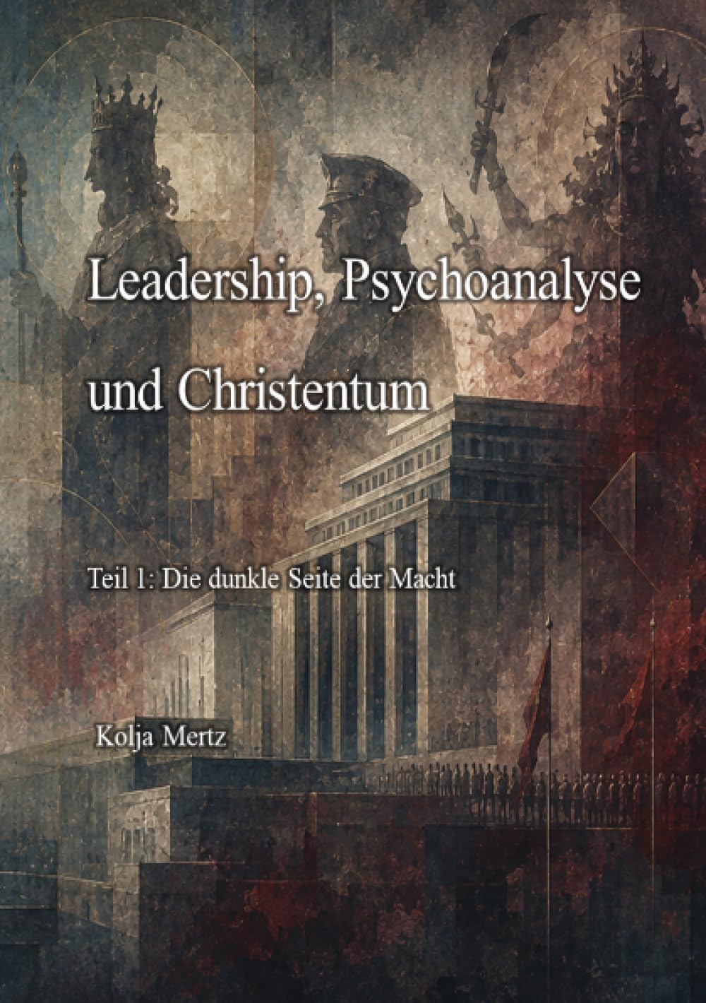 Leadership, Psychoanalyse und Christentum: Teil 1: Die dunkle Seite der Macht