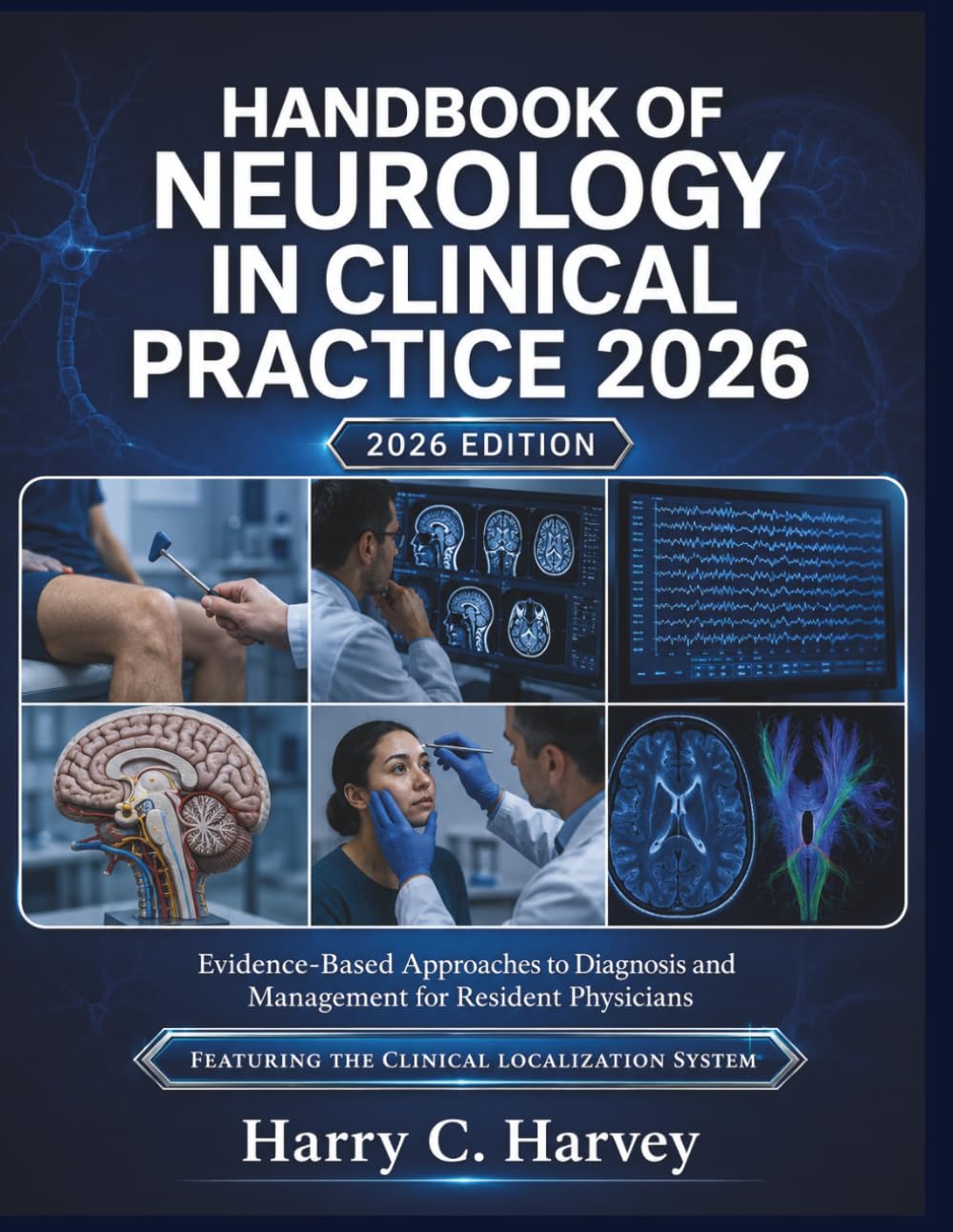 Handbook of Neurology in Clinical Practice 2026: Evidence-Based Approaches to Diagnosis and Management for Resident Physicians