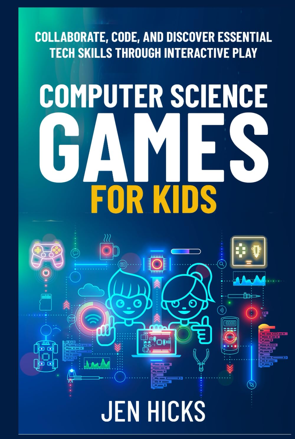 Computer Science Games for Kids: Collaborate, Code, and Discover Essential Tech Skills Through Interactive Play