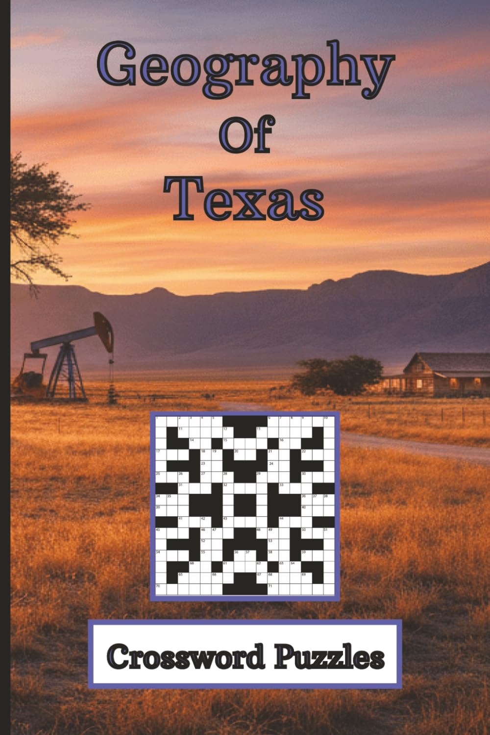 Geography of Texas: Dive into this Fun and Challenging Crossword Book for Adults, Seniors, Teens, Travelers, and Texans.