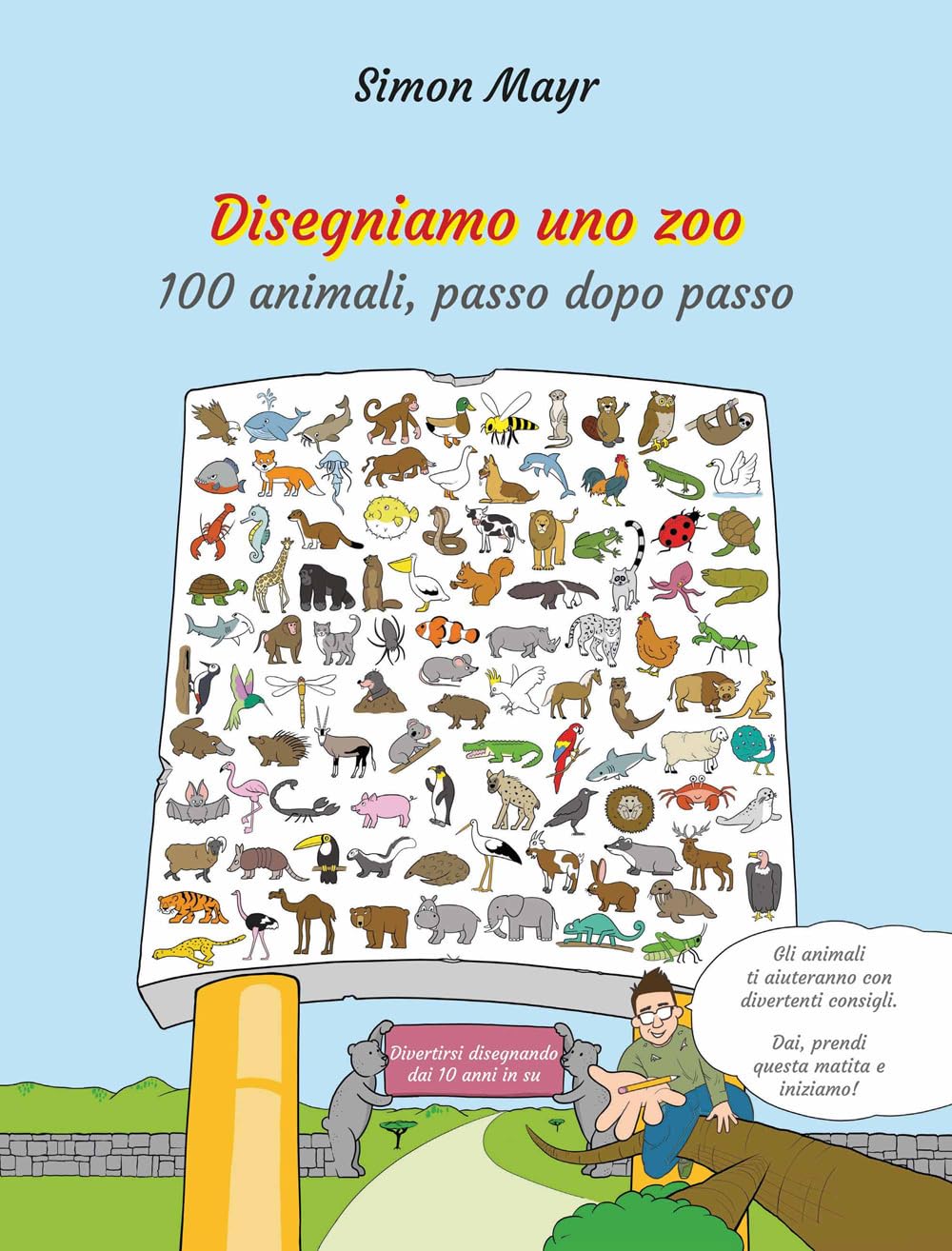Disegniamo uno zoo: 100 animali, passo dopo passo