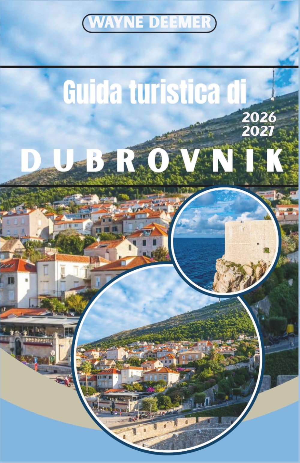 Guida turistica di Dubrovnik 2026-2027: Percorri le mura medievali, esplora la costa adriatica e scopri la perla della Croazia come un abitante del posto