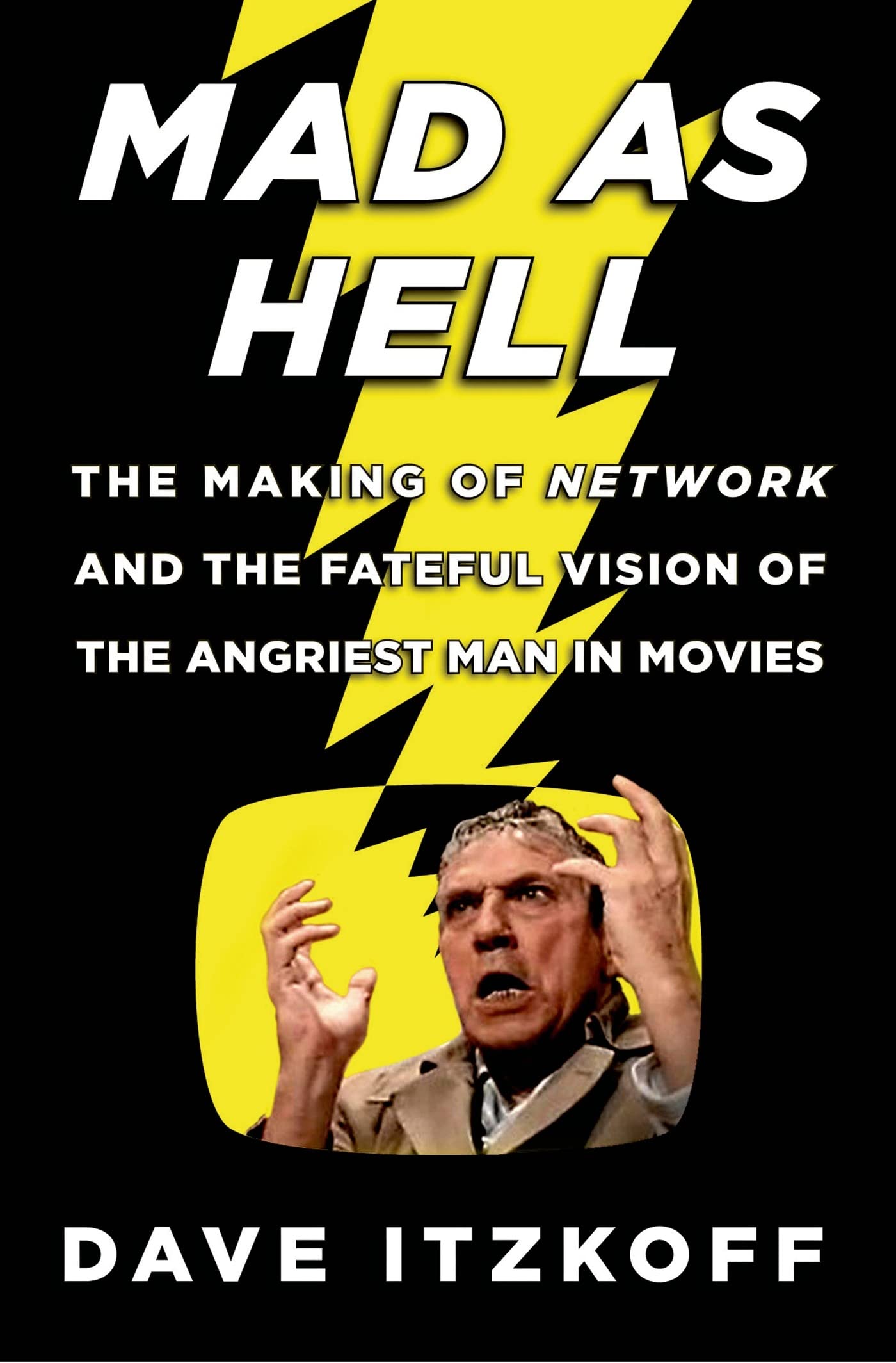Buy Mad as Hell: The Making of Network and the Fateful Vision of the Angriest Man in Movies — BookShops.in