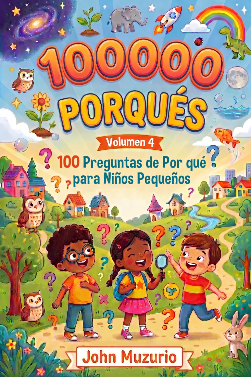 100000 Porqués: Vol4 - 100 Preguntas de por qué para niños pequeños