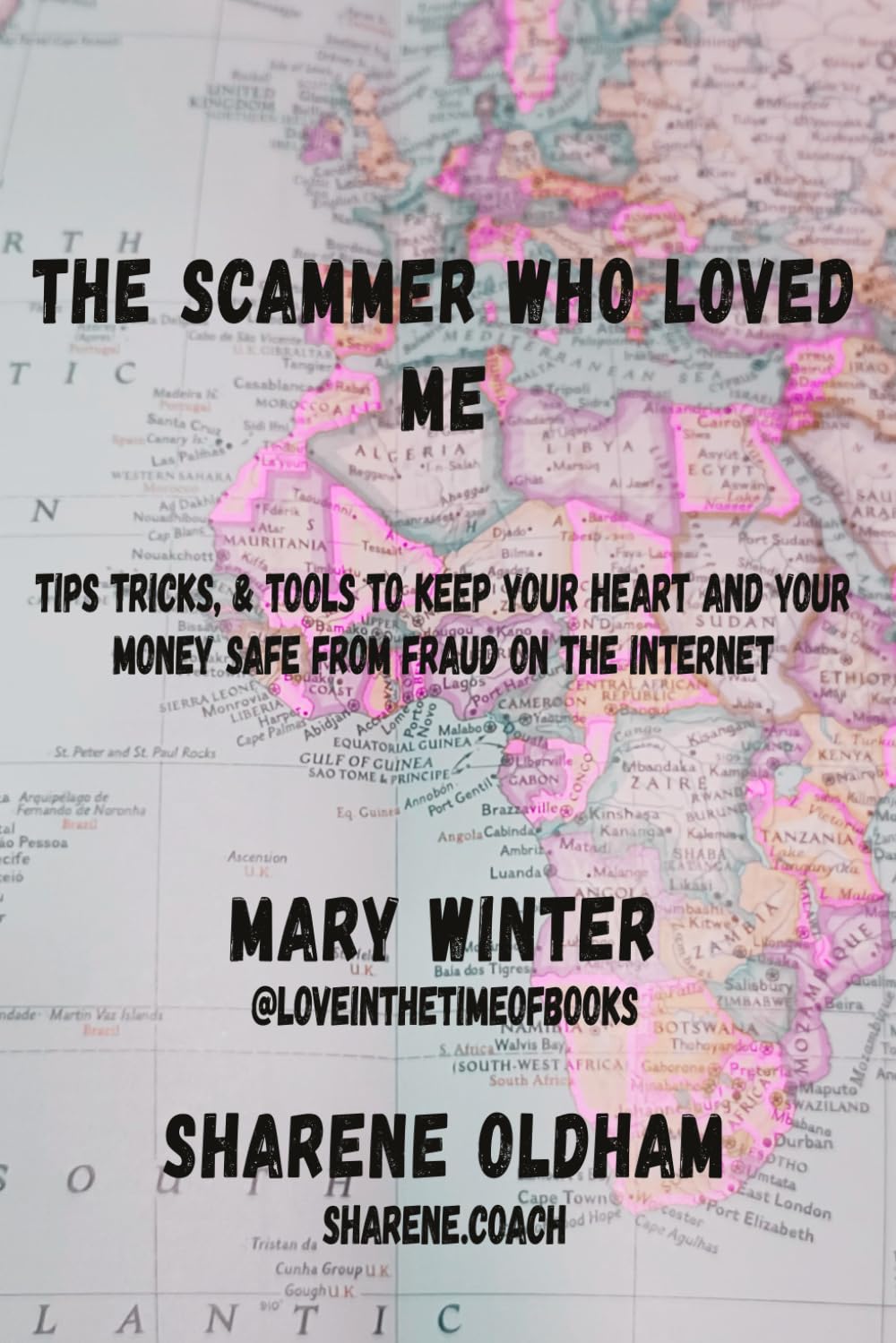 The Scammer who loved Me: Tips, tricks, & tools to keep your heart and your money safe from fraud on the internet: Tips, tricks and tools to keep your ... your money safe from fraud on the internet