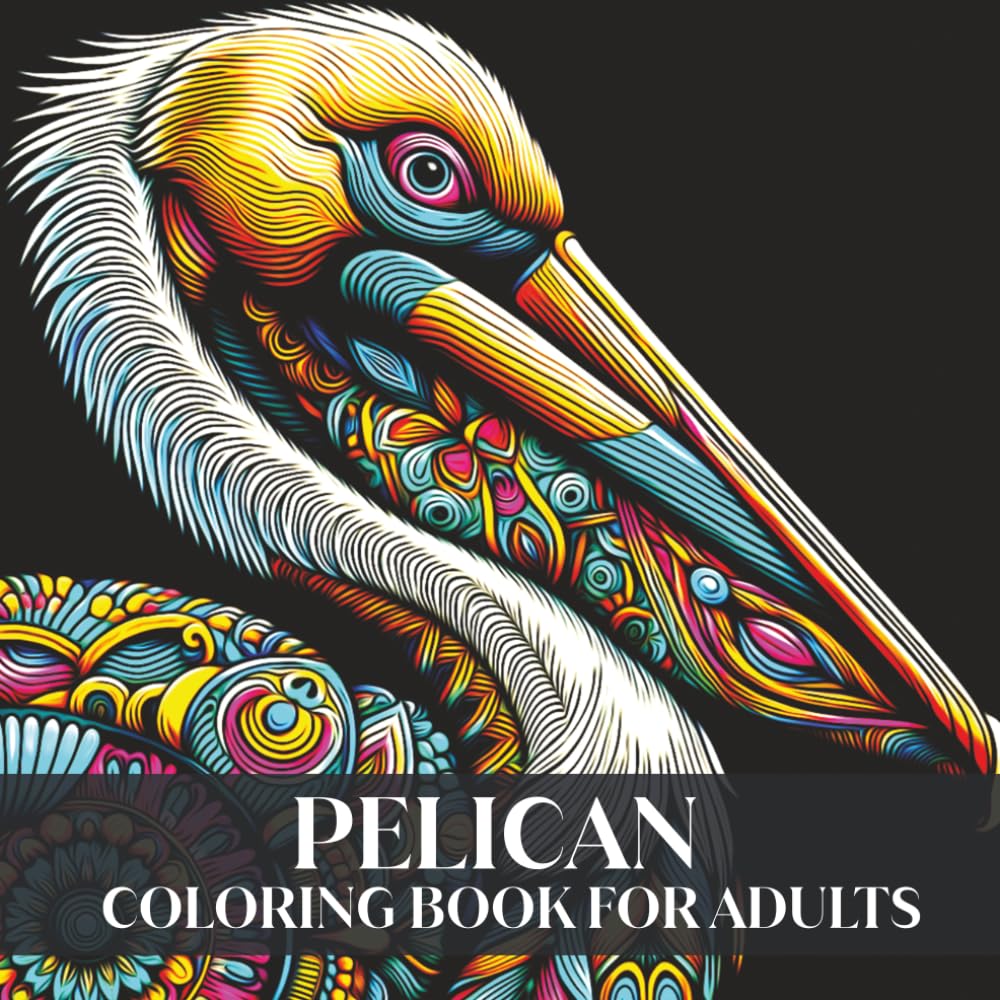 Pelican Coloring Book for Adults: Pelican Mandala Designs for Relaxation and Stress Relief Intricate Bird Patterns for Mindfulness and Creativity