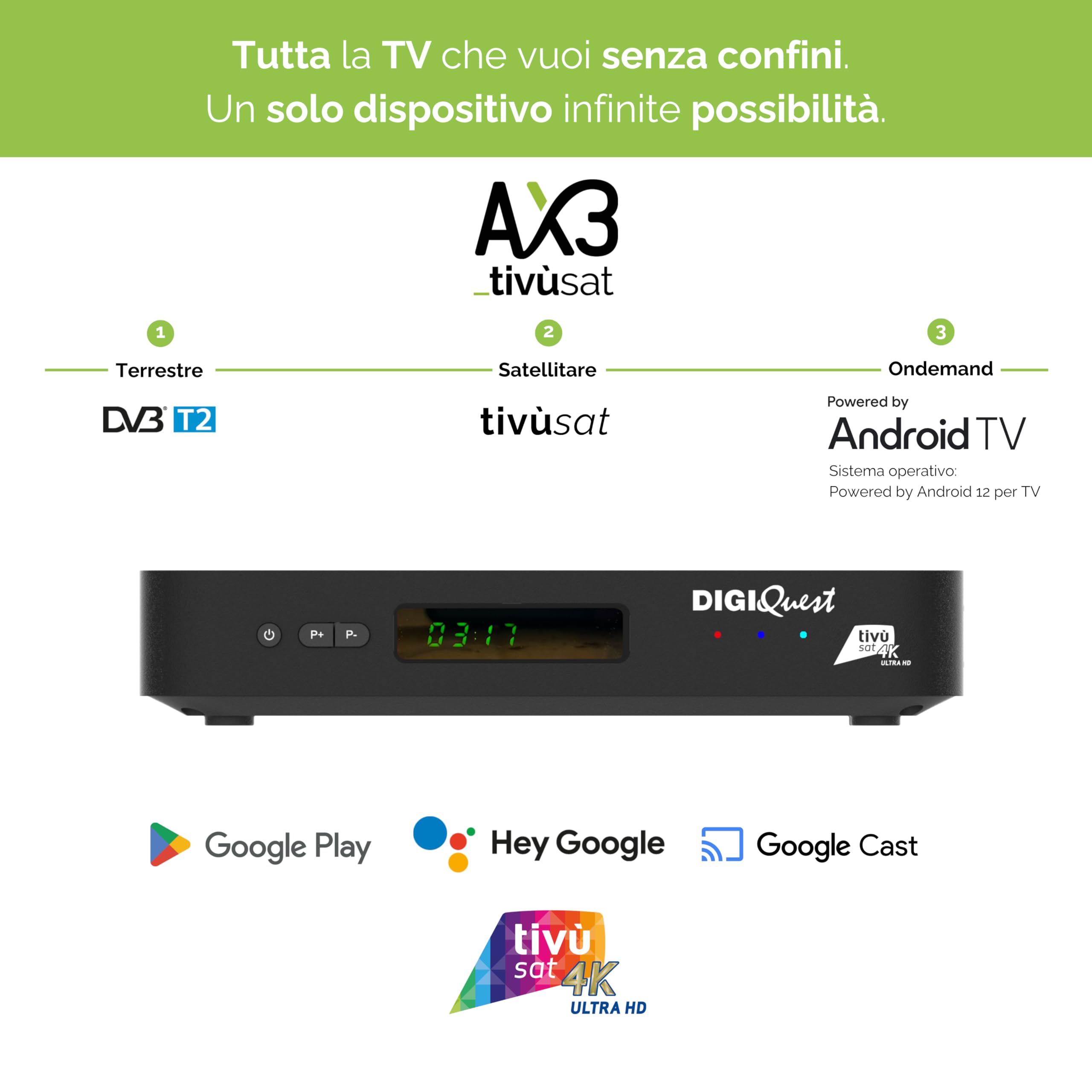 DIGIQUEST AX3_tivùsat | Decodificador Combo 4K tivùsat con triple sintonizador DVB-T2, DVB-S2 HEVC Main 10 (10 bits), Powered by Android TV | Control por voz | Google Cast | Smartcard tivùsat incluida