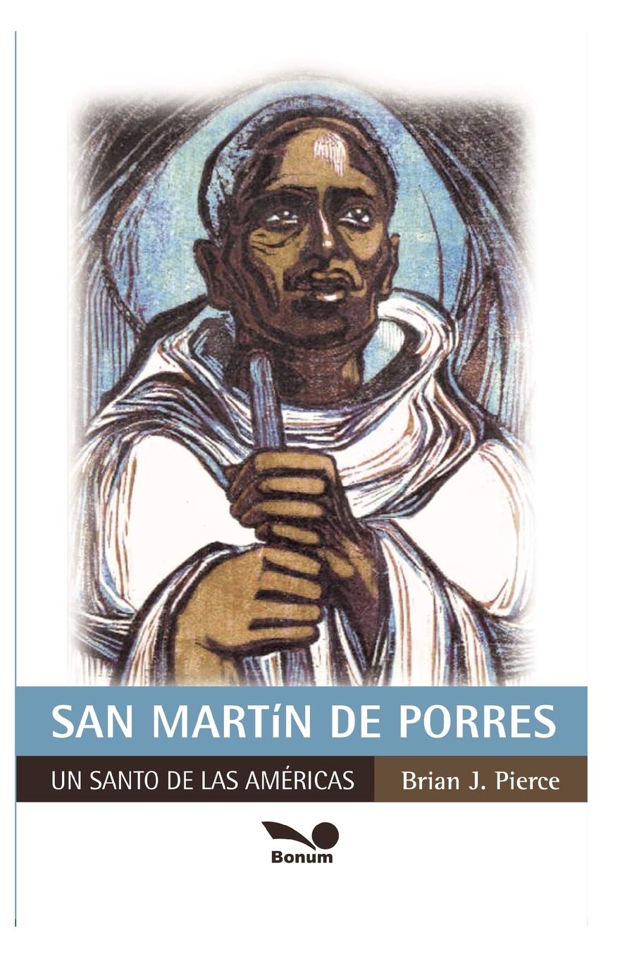 SAN MARTÍN DE PORRES: un santo de las Américas: 10 (RELIGION Y DESARROLLO ESPIRITUAL II Jesucristo y santos.)