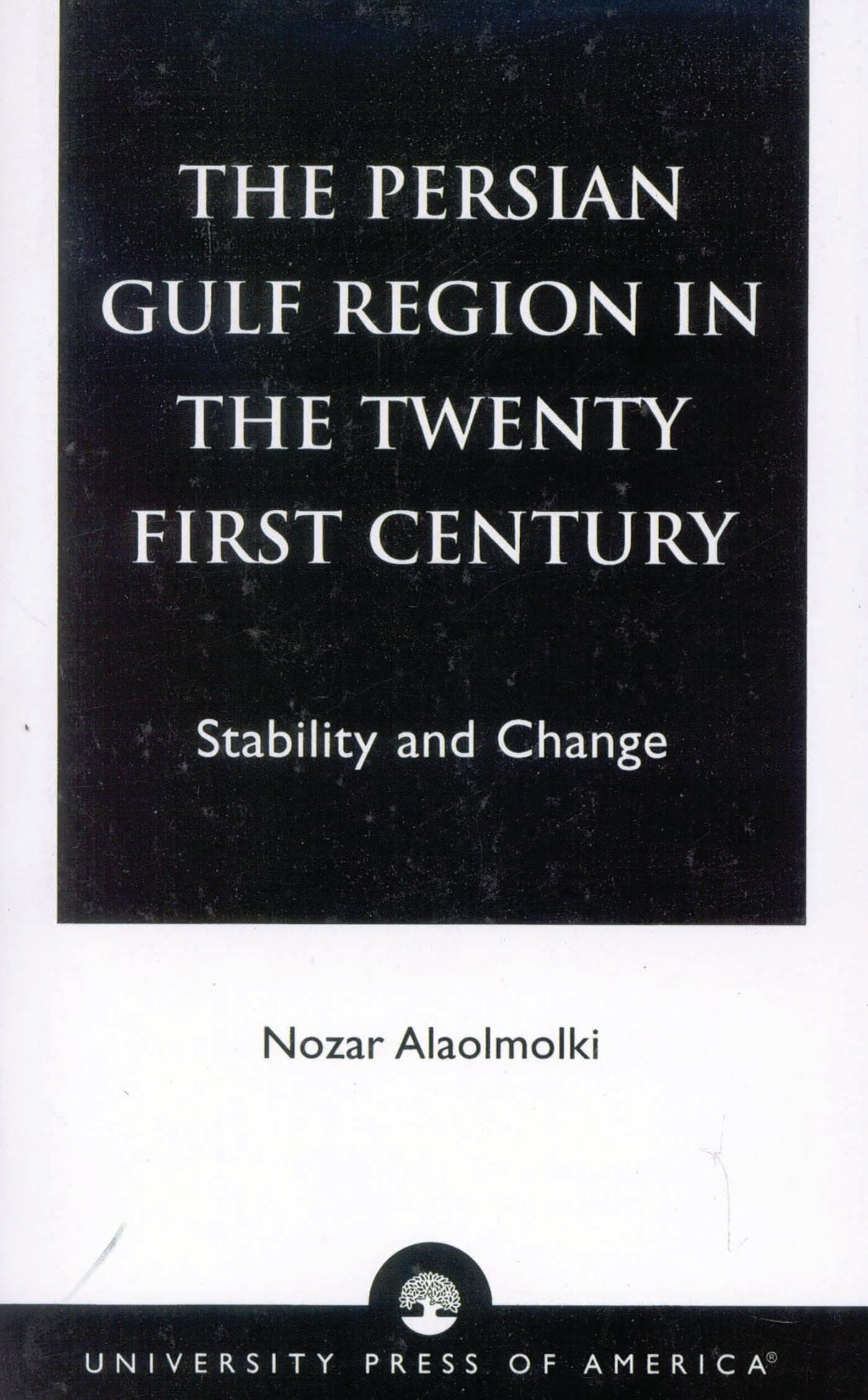 The Persian Gulf Region in the Twenty First Cen. Alaolmolki<|