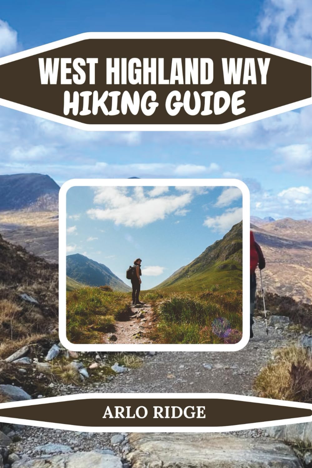 WEST HIGHLAND WAY HIKING GUIDE: Scotland’s Ultimate Hiking Trail: Detailed Routes, Scenic Highlights, Accommodations & Hiking Tips (Trek Beyond Borders Guides)
