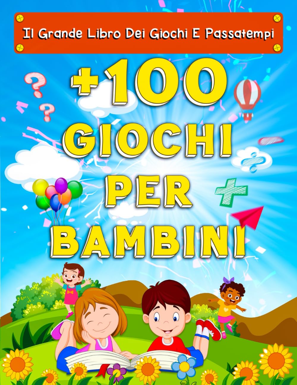 Il Grande Libro Dei Giochi e Passatempi: Oltre 100 Giochi di Logica per Bambini dai 5 agli 8 Anni – Labirinti, Trova le 7 Differenze, Collega i Puntini, Colora per Numeri e Tante Attività Divertenti