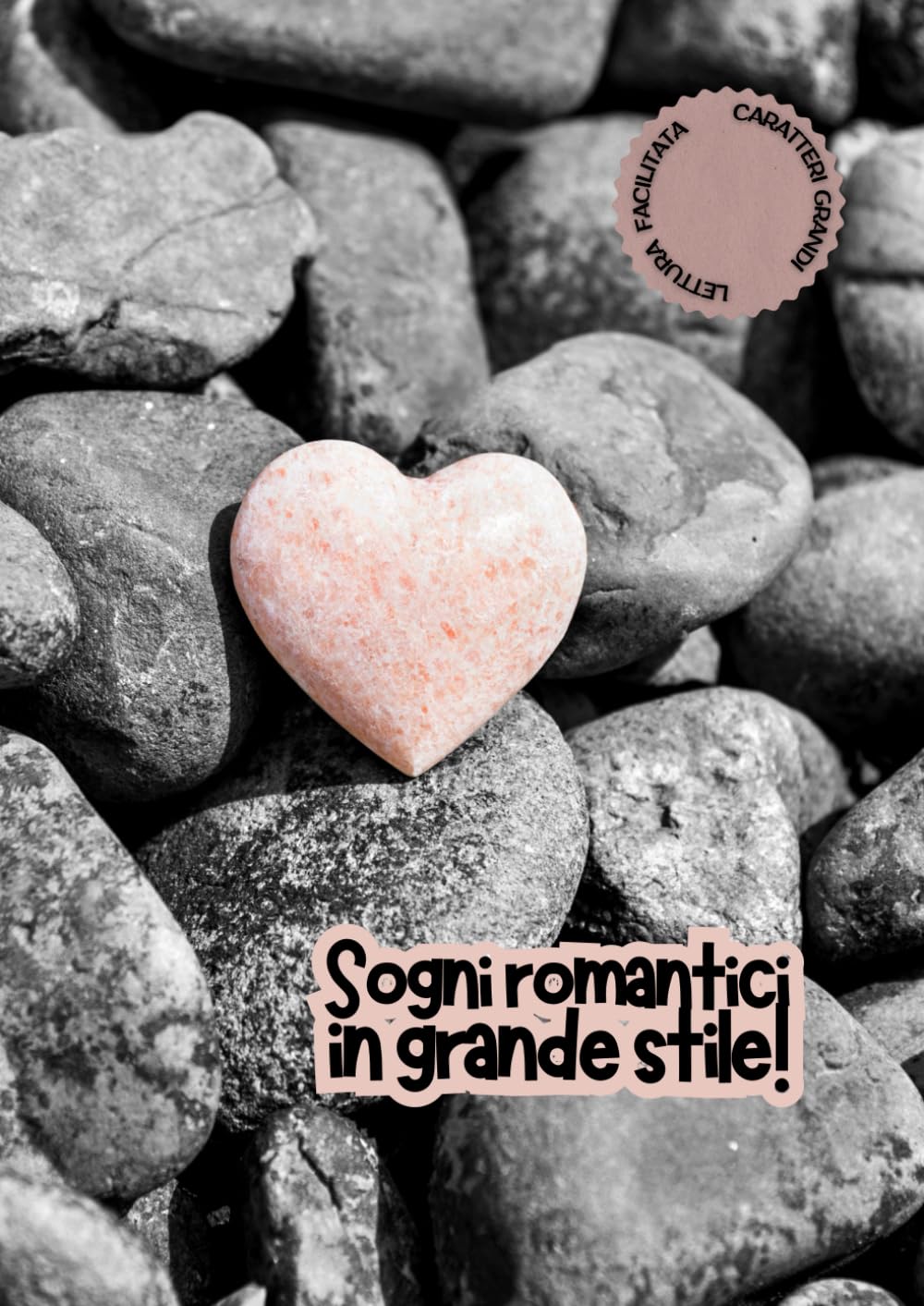 SOGNI ROMANTICI IN GRANDE STILE: Lettura facilitata per adulti caratteri grandi (RACCONTI ROSA)