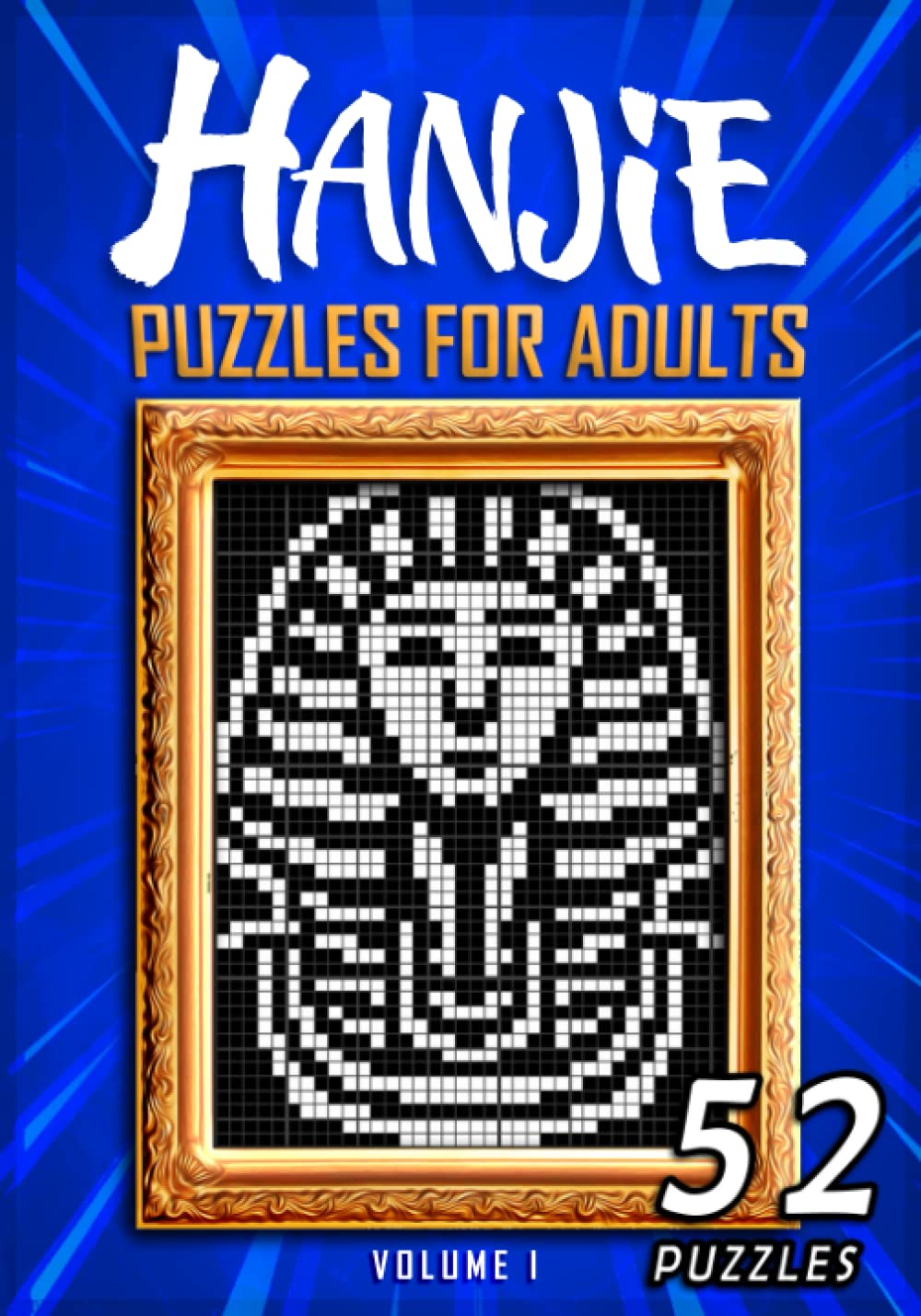 Hanjie Puzzles For Adults: Nonogram Picross Griddlers Puzzle Book | 52 Japanese Crossword Puzzles: 1