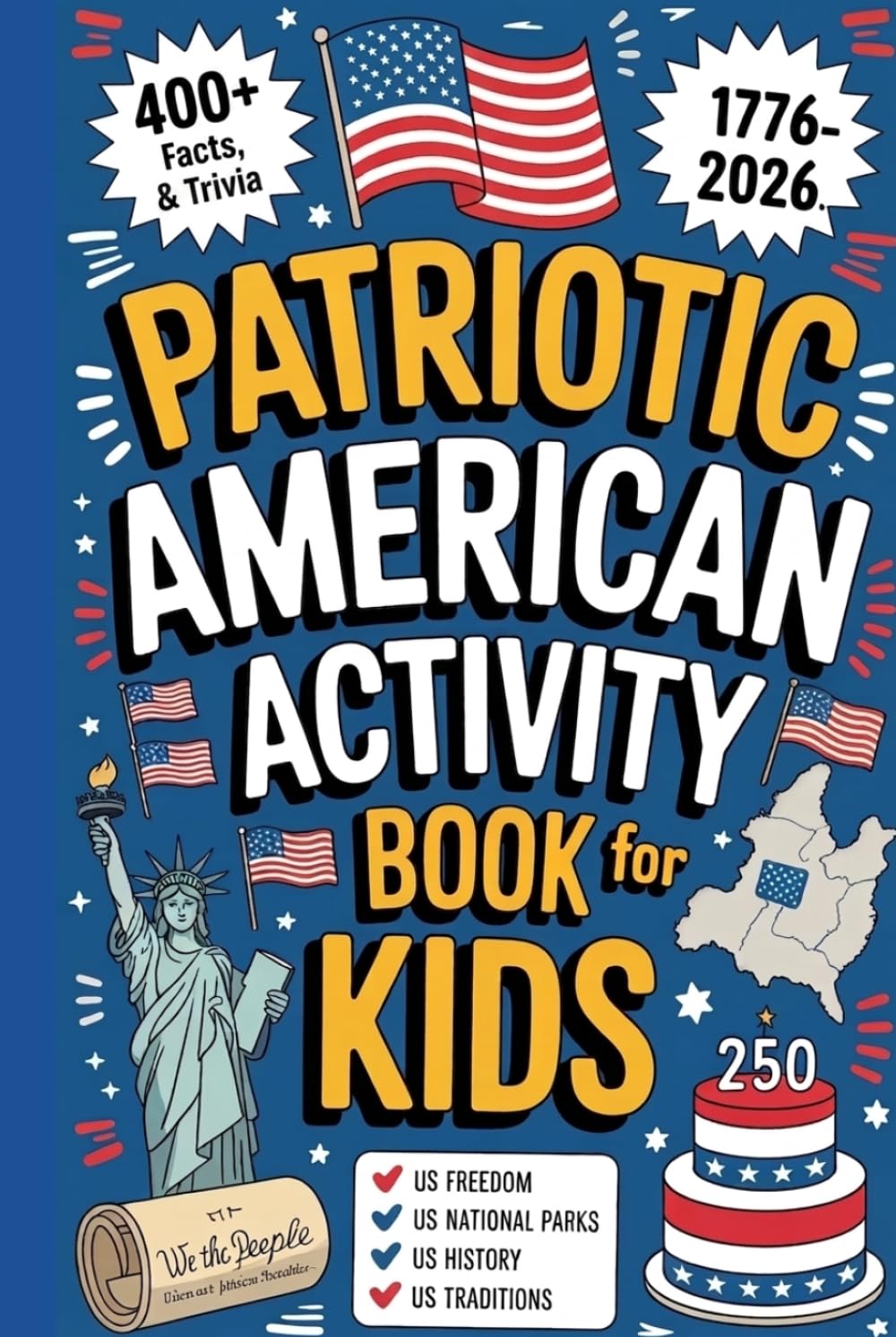 Patriotic American Activity Book for Kids: 400+ Facts, Trivia & Records of US Freedom, National Parks, History and Traditions (Celebrating July 4th – Special 250th Year Independence Day Edition)