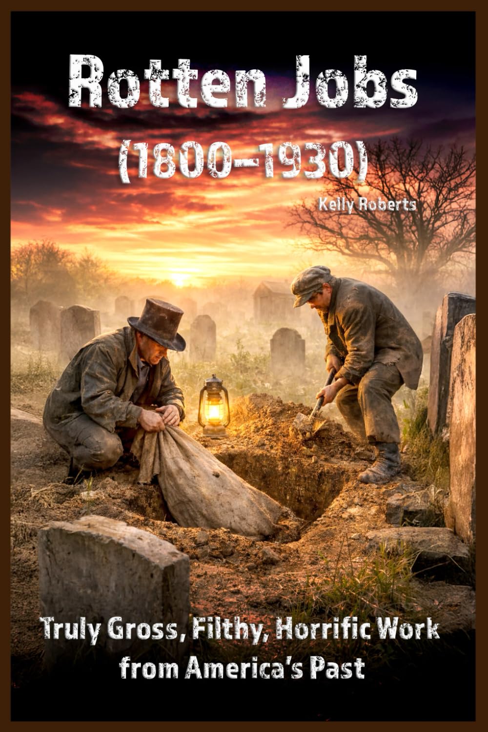 Rotten Jobs (1800–1930): Truly Gross, Filthy, Horrific Work from America’s Past (Our Scary History)