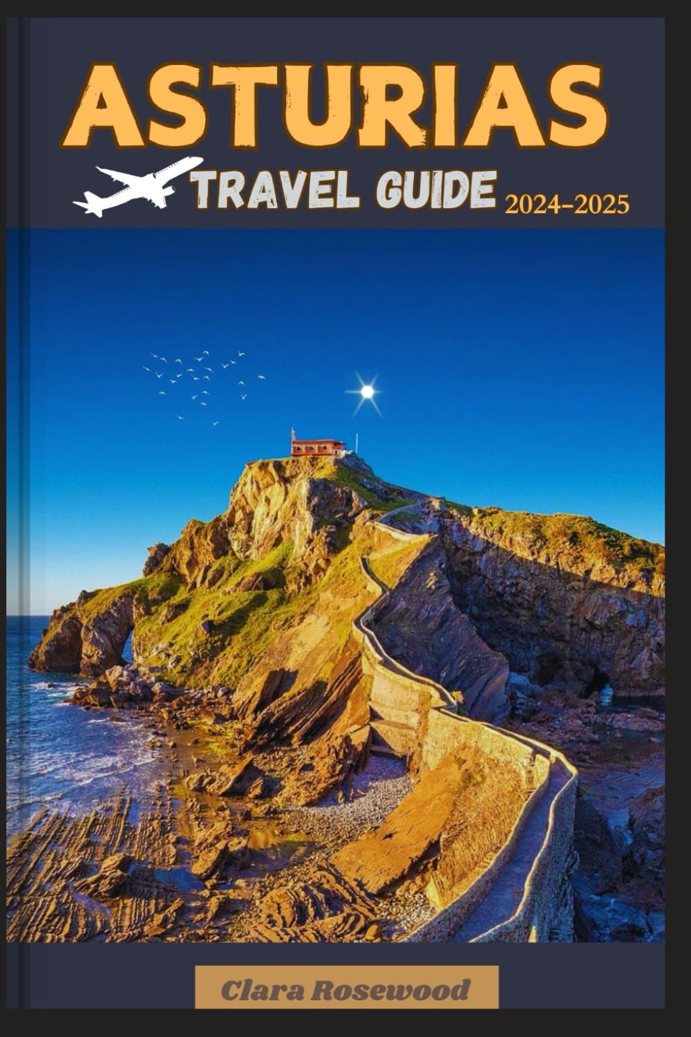Asturias Travel Guide 2024-2025: A comprehensive companion to discovering hidden gems and unique experiences in northern Spain and Allow you explore like a Local.
