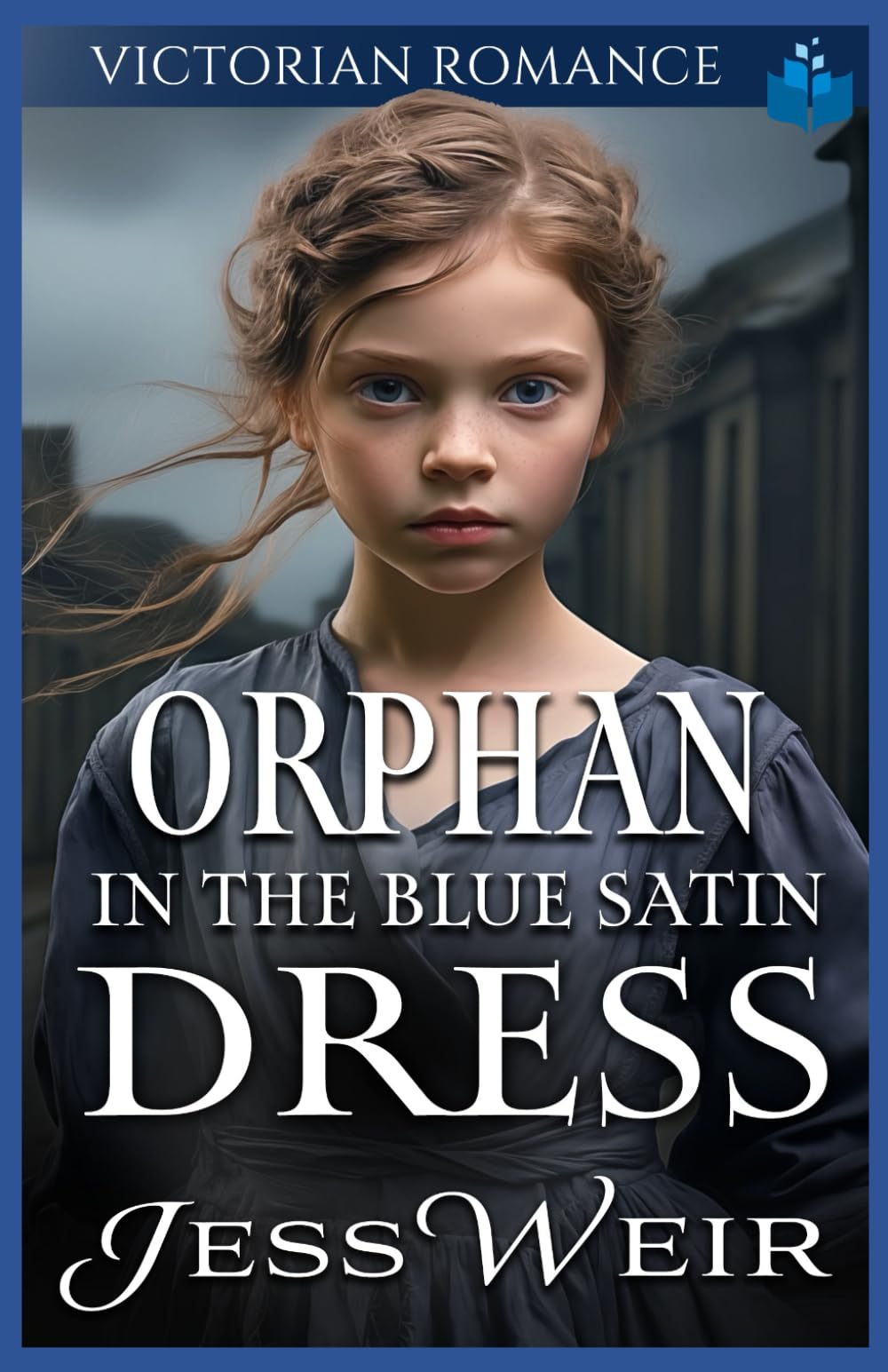Orphan in the Blue Satin Dress: Victorian Romance (Heartfelt Victorian Era Romance)