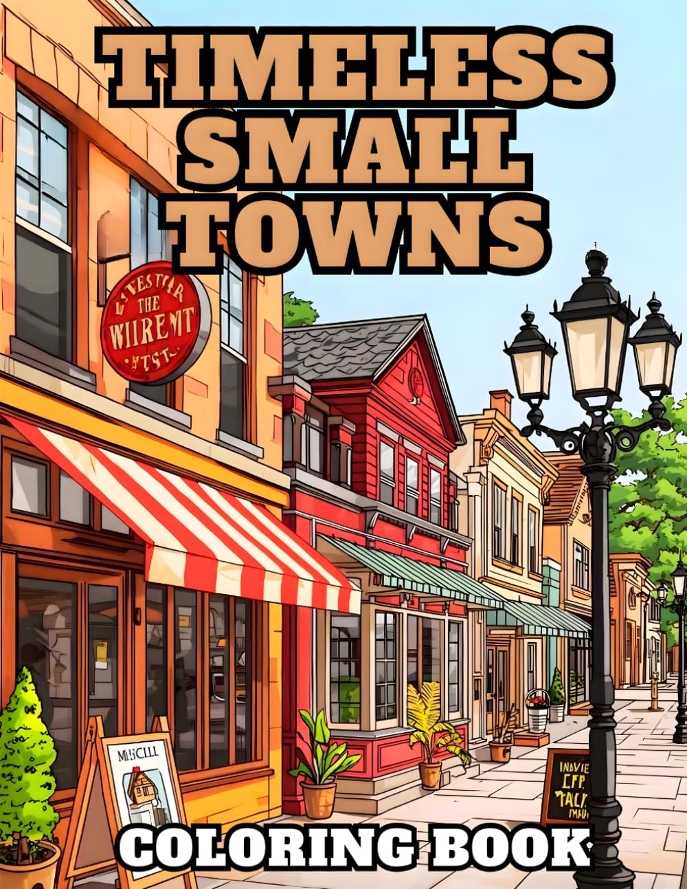 Timeless Small Towns Coloring Book: 38 Nostalgic Main Street Illustrations to Color with Historic Storefronts, Quiet Neighborhoods and Charming Brick ... & Cottage Life Collection by Amicia Moreno)