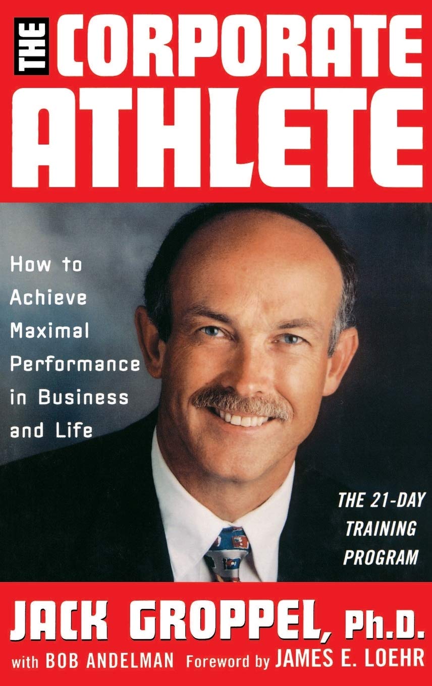 WILEY The Corporate Athlete: How to Achieve Maximal Performance in Business and Life