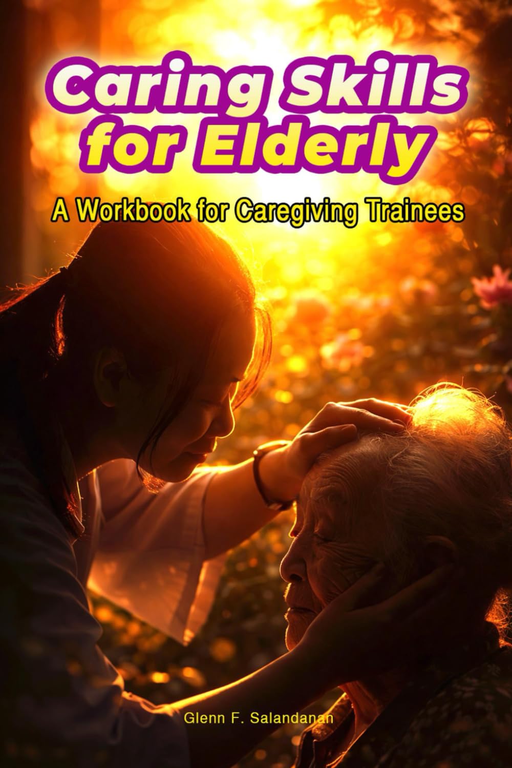 Caring Skills for Elderly: A Workbook for Caregiving Trainees