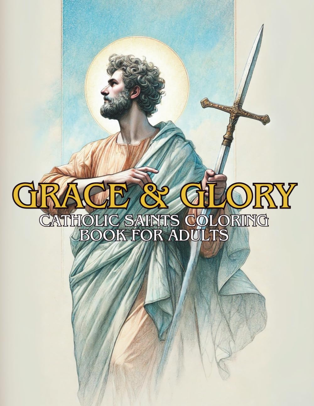Grace & Glory: Adult Coloring Book of Saints, Martyrs, and Mystics; quotes and history