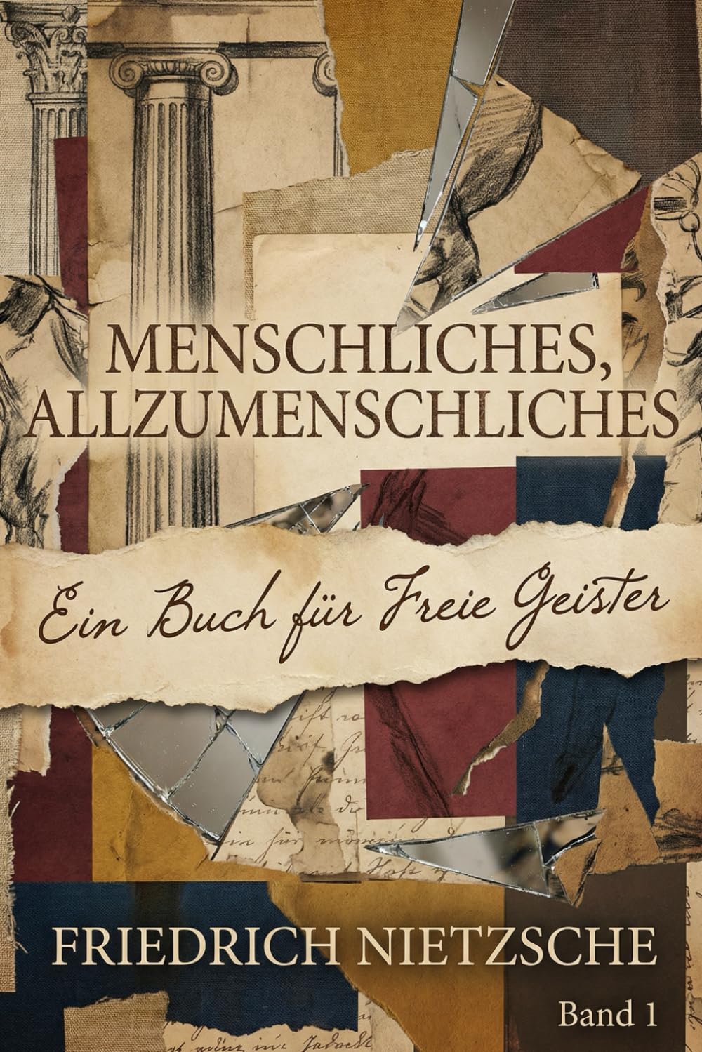 Menschliches, Allzumenschliches: Ein Buch Fuer Freie Geister: Band 1