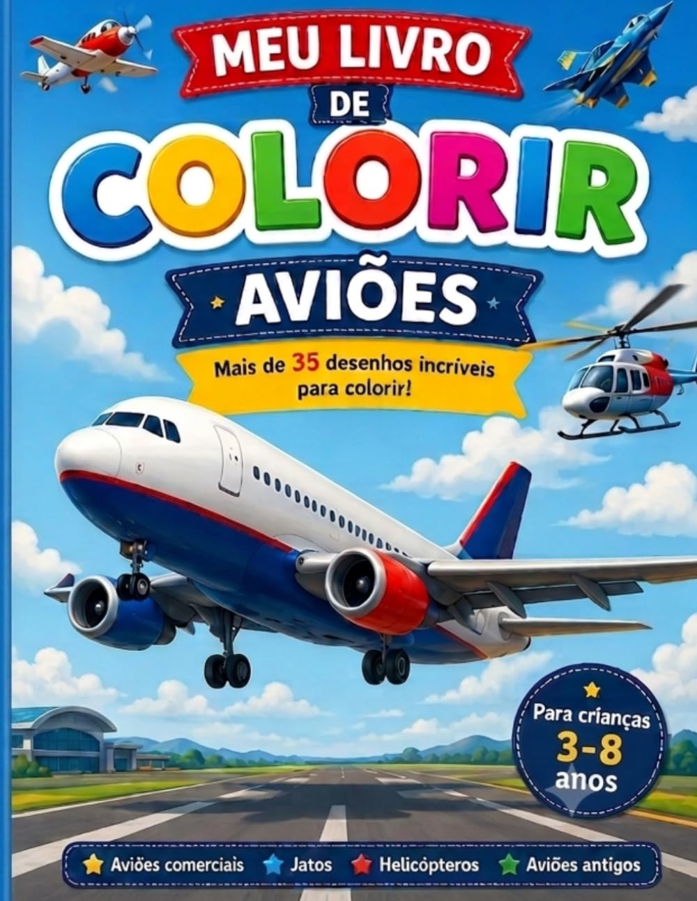 Meu Livro de Colorir: Aviões: Mais de 35 desenhos incríveis de aviões para crianças de 3 a 8 anos