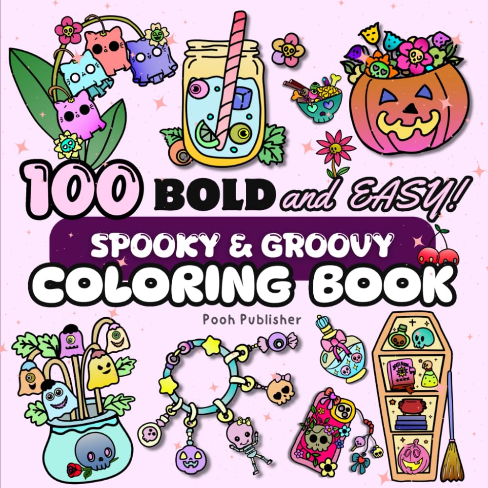 100 Bold and Easy: Spooky & Groovy Coloring Book: Cute and Creepy Items and Adorable Stuff, Simple and Big Designs for Relaxation and Stress Relief, Perfect for Teens and Adults