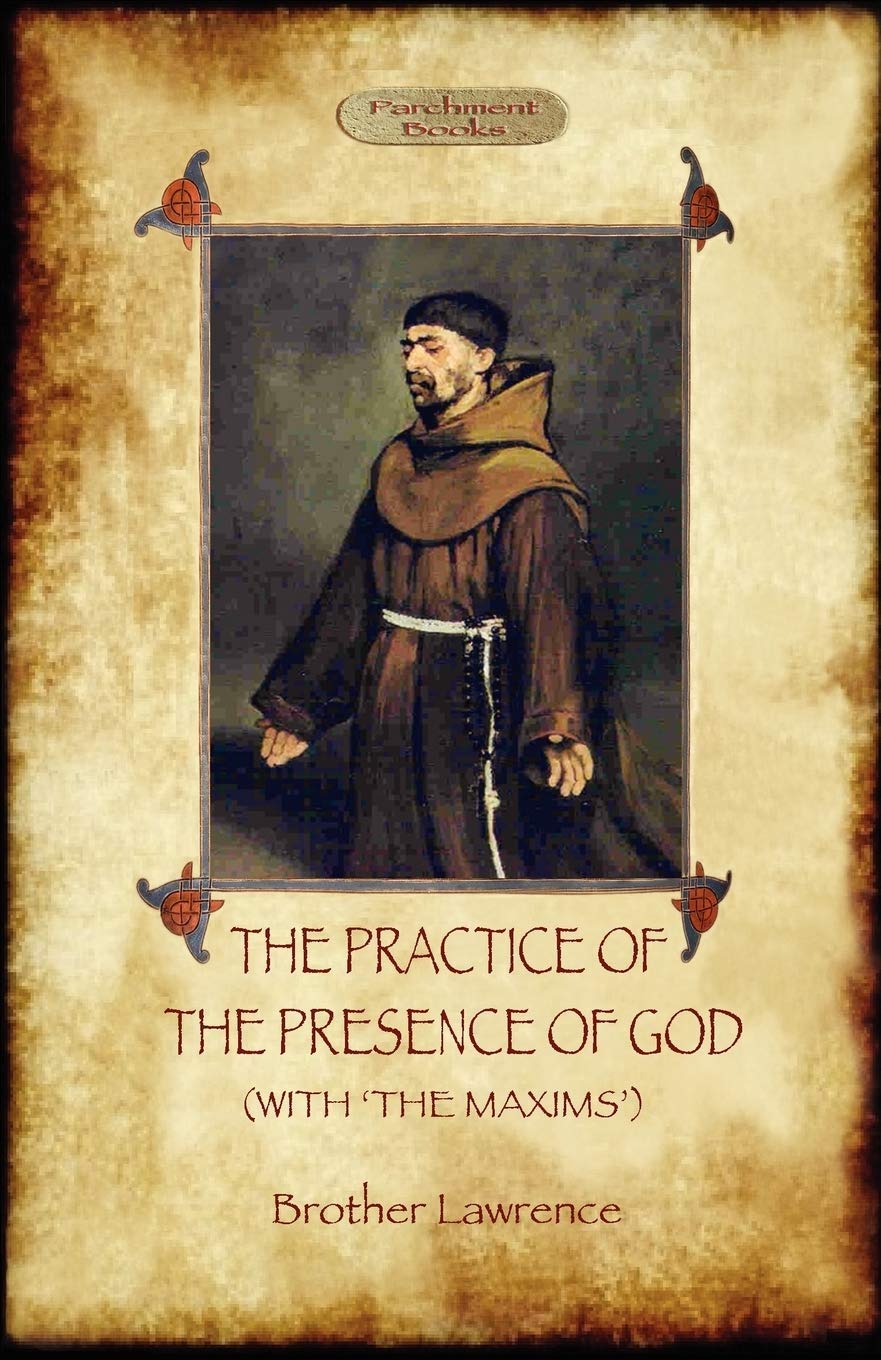 The Practise of the Presence of God/ Maxims of Brother Lawrence: A Christian Devotional Classic (Aziloth Books)
